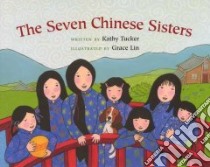 The Seven Chinese Sisters libro in lingua di Tucker Kathy, Lin Grace (ILT)