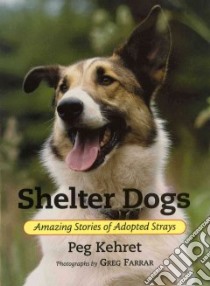 Shelter Dogs libro in lingua di Kehret Peg, Farrar Greg (PHT)