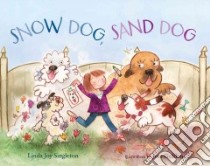 Snow Dog, Sand Dog libro in lingua di Singleton Linda Joy, Golden Jess (ILT)