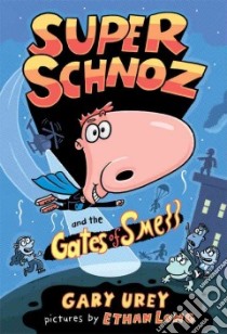 Super Schnoz and the Gates of Smell libro in lingua di Urey Gary, Long Ethan (ILT)
