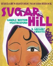 Sugar Hill libro in lingua di Weatherford Carole Boston, Christie R. Gregory (ILT)