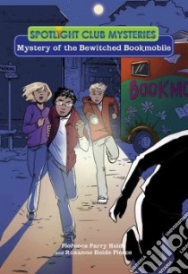 Mystery of the Bewitched Bookmobile libro in lingua di Heide Florence Parry, Heide Roxanne, Fleishman Seymour (ILT)
