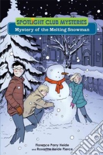 Mystery of the Melting Snowman libro in lingua di Heide Florence Parry, Pierce Roxanne Heide