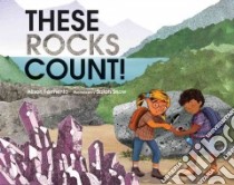 These Rocks Count! libro in lingua di Formento Alison, Snow Sarah (ILT)