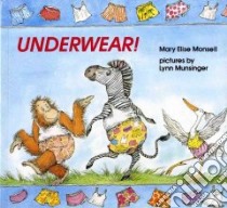 Underwear! libro in lingua di Monsell Mary Elise, Munsinger Lynn (ILT)