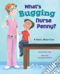 What's Bugging Nurse Penny? libro in lingua di Stier Catherine, Beaky Suzanne (ILT)