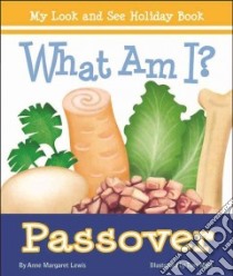 What Am I? Passover libro in lingua di Lewis Anne Margaret, Mills Tom (ILT)