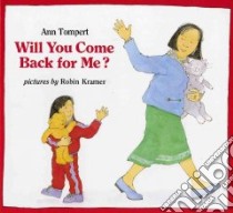 Will You Come Back for Me? libro in lingua di Tompert Ann, Kramer Robin (ILT)