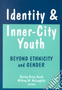 Identity and Inner-City Youth libro in lingua di Heath Shirley Brice, McLaughlin Milbrey W. (EDT)