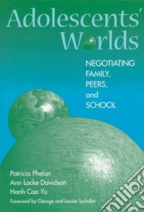 Adolescents' Worlds libro in lingua di Phelan Patricia, Davidson Ann Locke, Yu Hanh Cao