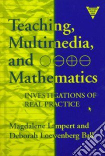 Teaching, Multimedia, and Mathematics libro in lingua di Lampert Magdalene, Ball Deborah