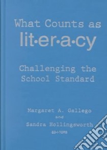 What Counts As Literacy libro in lingua di Gallego Margaret A. (EDT), Hollingsworth Sandra (EDT)