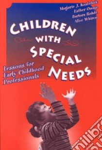 Children With Special Needs libro in lingua di Kostelnik Marjorie J. (EDT), Onaga Esther, Rohde Barbara, Whiren Alice, Kostelnik Marjorie J.