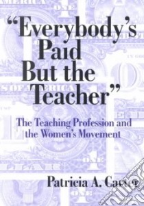 Everybody's Paid but the Teacher libro in lingua di Carter Patricia A.
