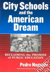 City Schools and the American Dream libro in lingua di Noguera Pedro A.