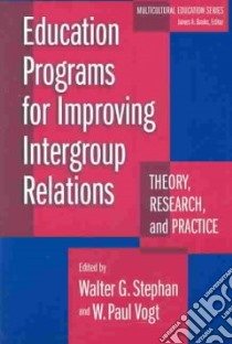 Education Programs for Improving Intergroup Relations libro in lingua di Stephan Walter G. (EDT), Vogt W. Paul (EDT)