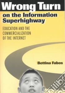 Wrong Turn on the Information Superhighway libro in lingua di Fabos Bettina, Luke Carmen (FRW)