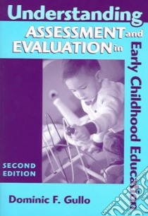 Understanding Assessment And Evaluation In Early Childhood Education libro in lingua di Gullo Dominic F.