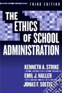 The Ethics Of School Administration libro in lingua di Strike Kenneth A., Haller Emil J., Soltis Jonas F.