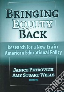 Bringing Equity Back libro in lingua di Petrovich Janice (EDT), Wells Amy Stuart (EDT), Bernstein Alison (FRW)
