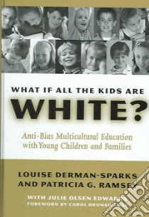 What If All the Kids Are White? libro in lingua di Derman-Sparks Louise, Ramsey Patricia G., Edwards Julie Olsen, Day Carol Brunson (FRW)