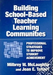 Building School-based Teacher Learning Communities libro in lingua di McLaughlin Milbrey, Talbert Joan E.