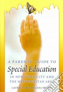 A Parent's Guide to Special Education in New York City libro in lingua di Dubos Laurie, Fromer Jana