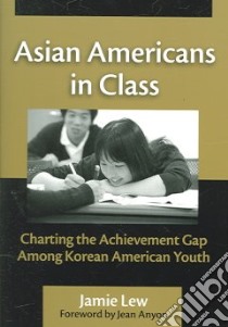 Asian Americans in Class libro in lingua di Lew Jamie
