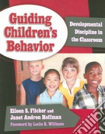Guiding Children's Behavior libro in lingua di Flicker Eileen S., Hoffman Janet Andron, Williams Leslie R. (FRW)