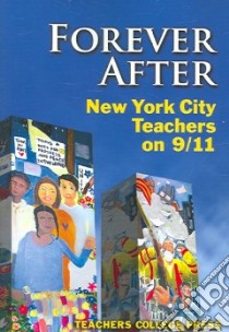 Forever After libro in lingua di Teachers College Press (EDT), Grolnick Maureen (EDT)