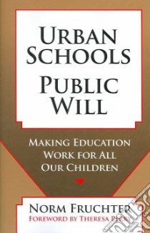 Urban Schools, Public Will libro in lingua di Fruchter Norm