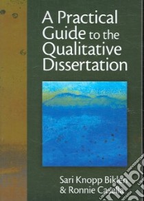 A Practical Guide to the Qualitative Dissertation libro in lingua di Biklen Sari Knopp, Casella Ronnie