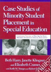 Case Studies of Minority Student Placement in Special Education libro in lingua di Harry Beth, Klingner Janette Ph.D., Cramer Elizabeth, Sturges Keith M., Moore Robert F.