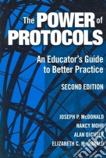 The Power of Protocols libro in lingua di McDonald Joseph P., Mohr Nancy, Dichter Alan, McDonald Elizabeth C.