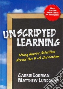 Unscripted Learning libro in lingua di Lobman Carrie, Lundquist Matthew