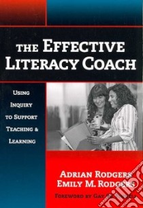 The Effective Literacy Coach libro in lingua di Rodgers Adrian, Rodgers Emily M., Pinnell Gay Su (FRW)
