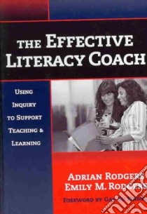 The Effective Literacy Coach libro in lingua di Rodgers Adrian, Rodgers Emily M., Pinnell Gay Su (FRW)