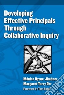 Developing Effective Principals Through Collaborative Inquiry libro in lingua di Byrne-jimenez Monica, Orr Margaret Terry, Sobol Tom (FRW)