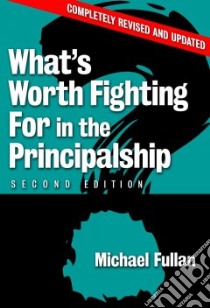 What's Worth Fighting for in the Principalship? libro in lingua di Fullan Michael