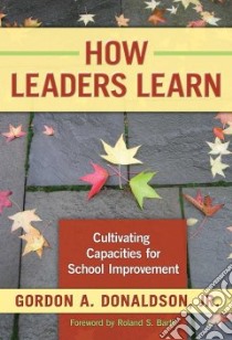 How Leaders Learn libro in lingua di Donaldson Gordon A. Jr., Barth Roland S. (FRW)