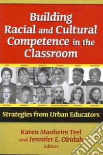 Building Racial and Cultural Competence in the Classroom libro in lingua di Teel Karen Manheim (EDT), Obidah Jennifer E. (EDT)