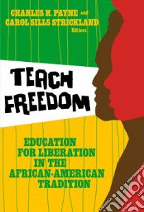 Teach Freedom libro in lingua di Payne Charles M. (EDT), Strickland Carol Sills (EDT), Cobb Charles E. Jr. (FRW)