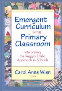 Emergent Curriculum in the Primary Classroom libro in lingua di Wien Carol Anne (EDT)