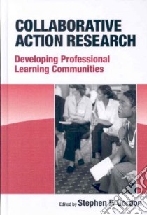 Collaborative Action Research libro in lingua di Gordon Stephen P. (EDT), Calhoun Emily F. (FRW)