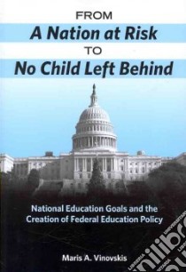 From a Nation at Risk to No Child Left Behind libro in lingua di Vinovskis Maris A.