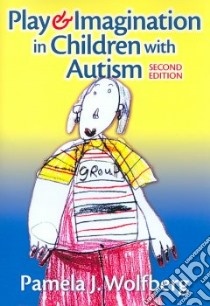 Play and Imagination in Children With Autism libro in lingua di Wolfberg Pamela J.