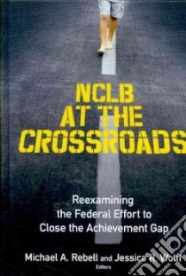 NCLB at the Crossroads libro in lingua di Rebell Michael A. (EDT), Wolff Jessica R. (EDT)