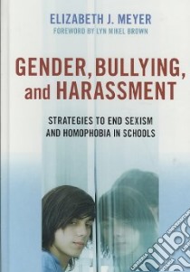 Gender, Bullying, and Harassment libro in lingua di Meyer Elizabeth J., Brown Lyn Mikel (FRW)