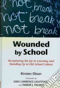 Wounded by School libro in lingua di Olson Kirsten, Lawrence-Lightfoot Sara (FRW), Palmer Parker J. (FRW)