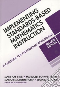 Implementing Standards-Based Mathematics Instruction libro in lingua di Stein Mary Kay, Smith Margaret Schwan, Henningsen Marjorie A., Silver Edward A., Hiebert James (FRW)
